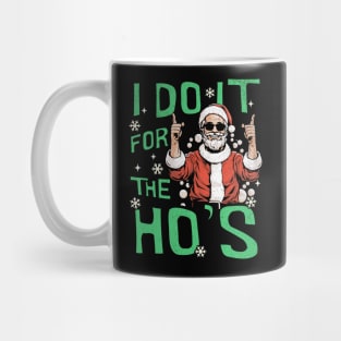 I Do It For The Ho's Santa Funny Christmas Mug